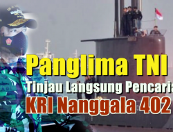 Panglima TNI Pantau Langsung Pencarian KRI Nanggala-402